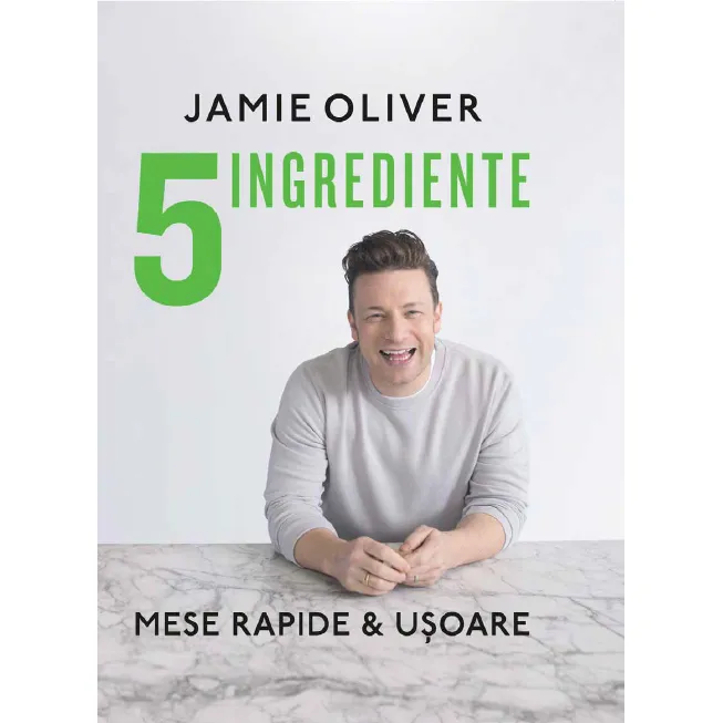 Carte de bucate 5 INGREDIENTE JAMIE OLIVER